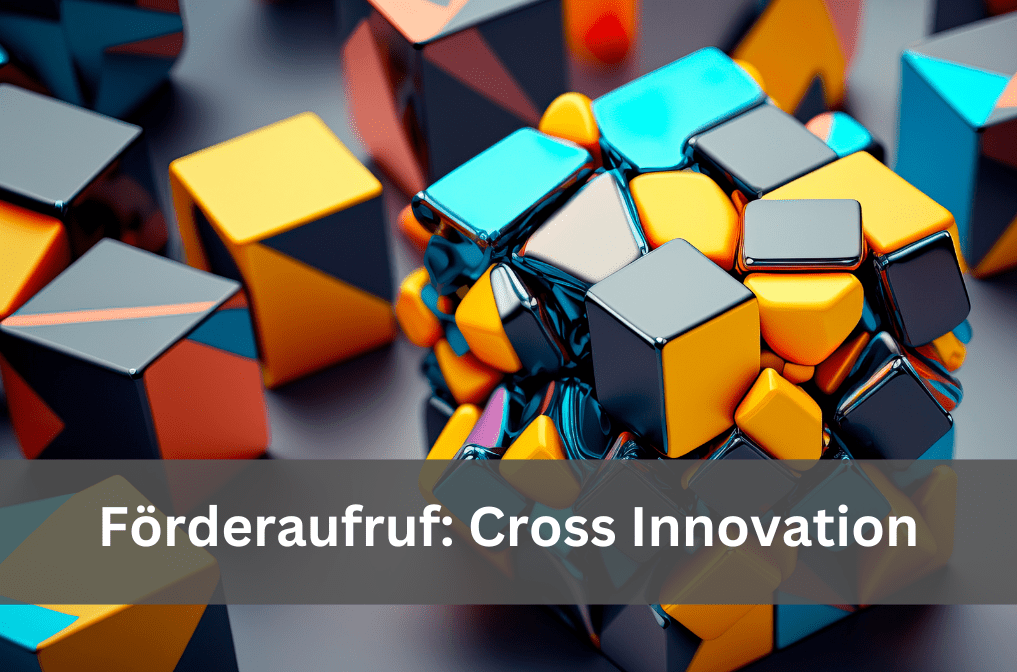 Förderaufruf Cross Innovation